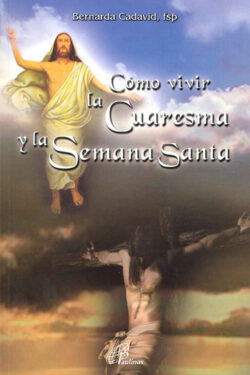 Como vivir la cuaresma y la Semana Santa