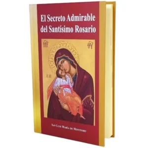 El Secreto Admirable del Santísimo Rosario Tapa Dura